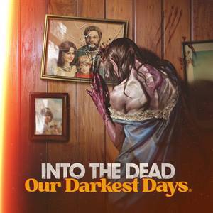 Into the Dead: Our Darkest Days